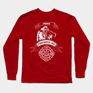 Epic Proud Firefighter Dad - Father Of Fireman Gift Shirt Fire Dept Foremen Department Long Sleeve T-Shirt